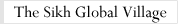 The Sikh Global Village